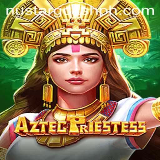Explore the Adventure and Mystique of AztecPriestess with NuStar GCash Integration