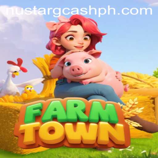 Exploring FarmTown: A Comprehensive Guide to the Game and the NuStar GCash Feature