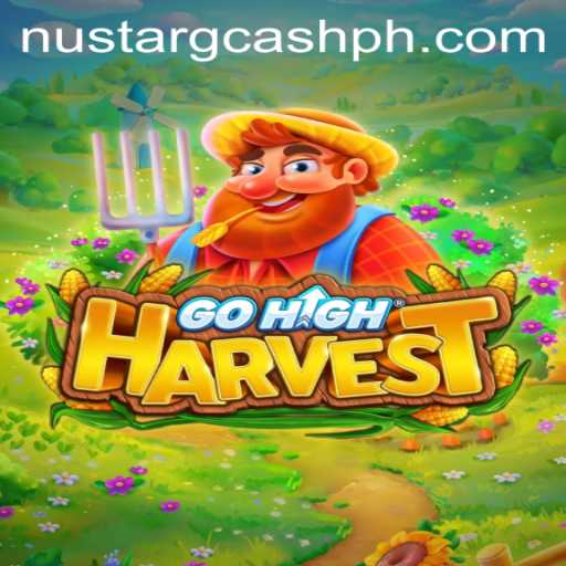 Exploring GoHighHarvest: The Innovative Gaming Experience with Nustar Gcash Integration