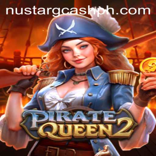 Exploring the High Seas of Adventure with PirateQueen2 and NuStar GCash