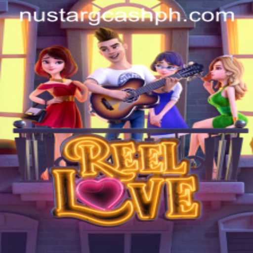Discovering the Excitement of ReelLove Amidst the Digital Shift with NuStar GCash