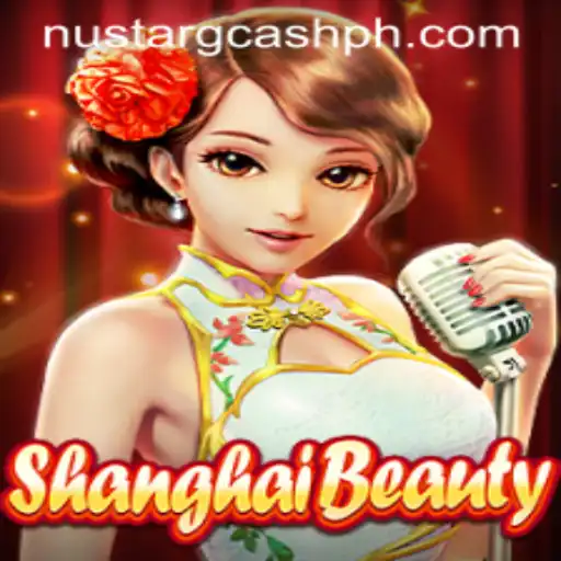 Discovering the Fascination of ShanghaiBeauty and Its Nustar Gcash Integration