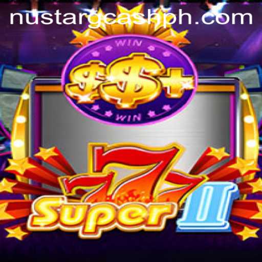 Discover the Exciting World of Super777II and Nustar Gcash