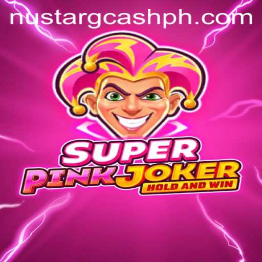 Exploring the Exciting World of SuperPinkJoker with Nustar Gcash